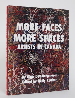 Item #004972 More Faces, More Spaces: Artists in Canada. Olga Dey-Bergmoser, Betty Coulter