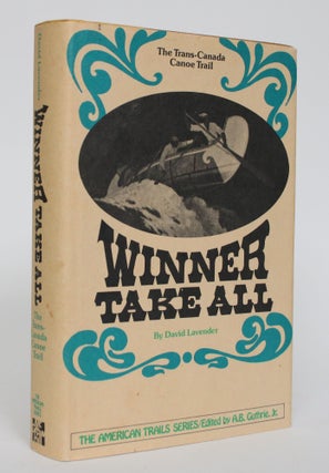 Item #004986 Winner Take All: The Trans-Canoe Trail. David Lavender
