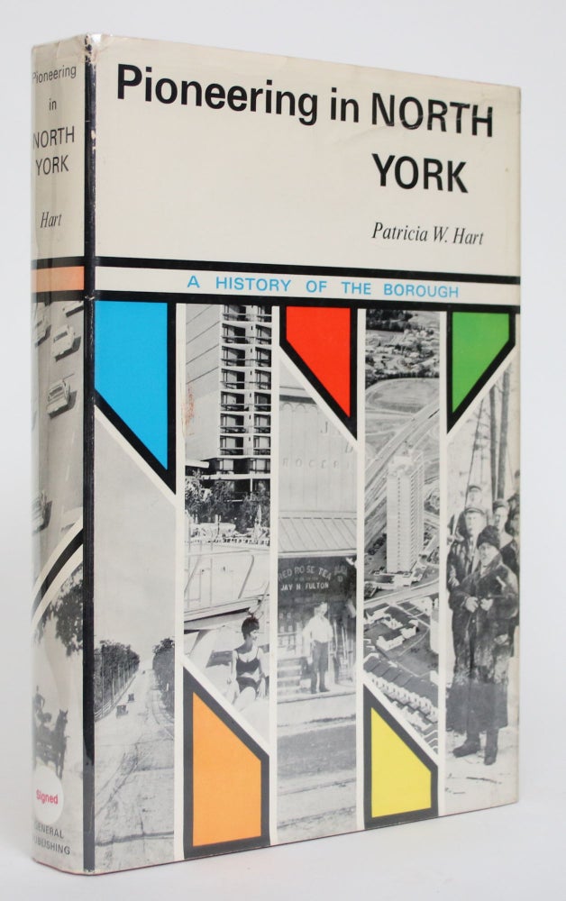 Item #004991 pioneering in North York: A History of the Borough. Patricia W. Hart.