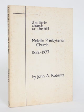 Item #005014 Melville Presbyterian Church: 1852-1977. John A. Roberts