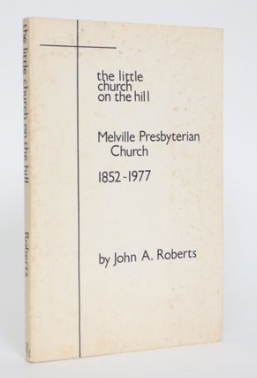 Item #005014 Melville Presbyterian Church: 1852-1977. John A. Roberts