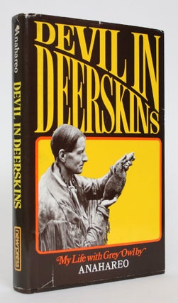 Item #005037 Devil in Deerskins: My Life with Grey Owl. Anahareo