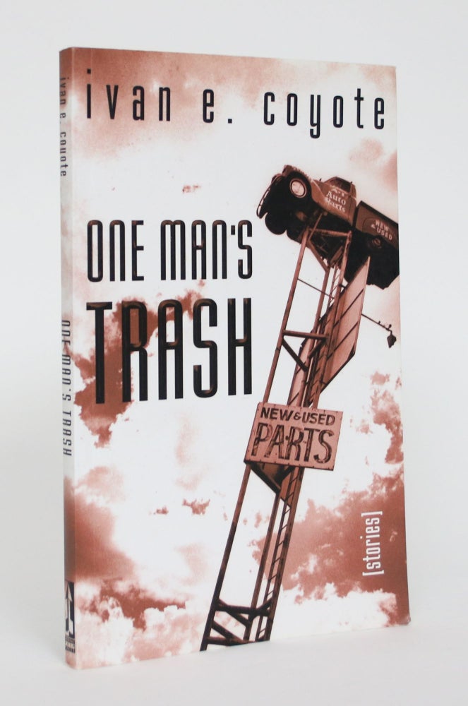 Item #005043 One Man's Trash: Stories. Ivan E. Coyote.