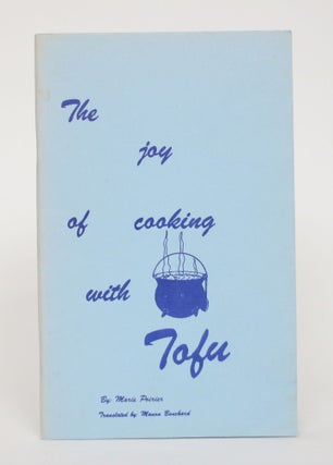 Item #005077 The Joy of Cooking with Tofu. Marie Poirier