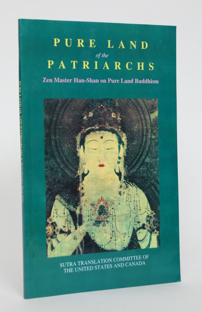 Item #005083 Pure Land Of The Patriarchs: Zen Master Han-Shan on Pure Land Buddhism. Te-Ch'ing Han-Shan.