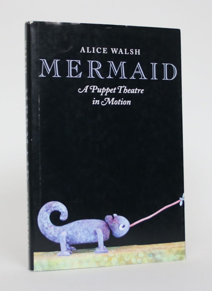 Item #005087 Mermaid: A Puppet Theatre in Motion. Alice Walsh.