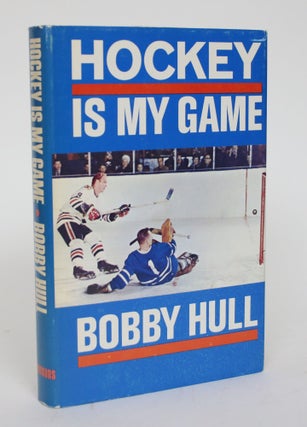 Item #005138 hockey is My Game. Bobby Hull