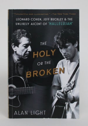 Item #005156 The Holy or The Broken: Leonard Cohen, Jeff Buckley & The Unlikely Ascent of...