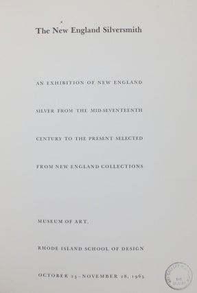The New England Silversmith: An Exhibition of New England Silver from the Mid-Seventeenth Century to the Present Selected from New England Collections