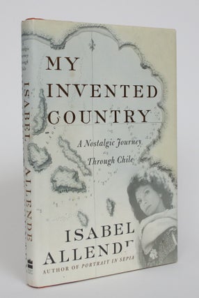 Item #005174 My Invented Country: A Nostalgic Journey Through Chile. Isabel Allende