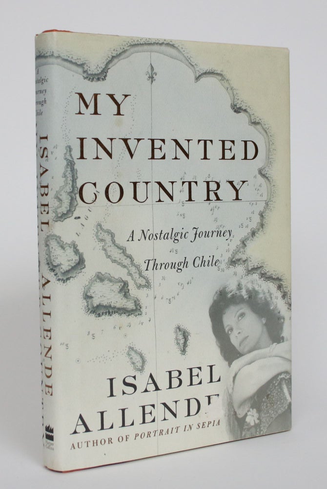 Item #005174 My Invented Country: A Nostalgic Journey Through Chile. Isabel Allende.