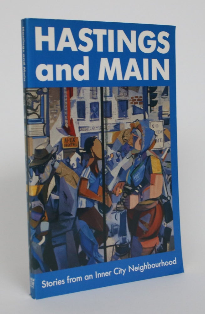 Item #005175 Hastings and Main: Stories from an Inner City Neighbourhood. Laurel Kimbley, Jo-Ann Canning-Dew, compiler.