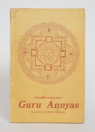 Item #005217 Guru Annyas (Face to Face with the Guru). Swami Shivanarayana, Pseud. B. Bhattacharya