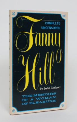 Item #005230 The Complete Uncensored Edition of Fanny Hill: The Memoirs of a Woman of Pleasure....