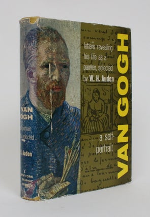 Item #005276 Van Gogh: A Self Portrait. Letters revealing Himself as a Painter. W. H. Auden,...