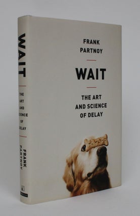 Item #005281 Wait: The Art And Science of Delay. Frank Partnoy