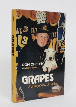 Item #005290 Grapes: A Vintage View of Hockey. Don Cherry, Stan Fischler