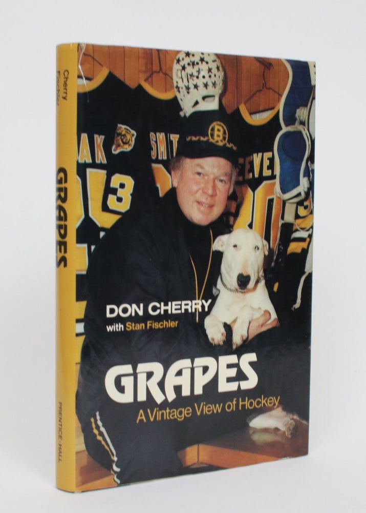 Item #005290 Grapes: A Vintage View of Hockey. Don Cherry, Stan Fischler.