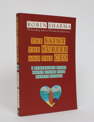 Item #005305 The Saint, the Surfer and the CEO: A Remarkable Story About Living Your Heart's...