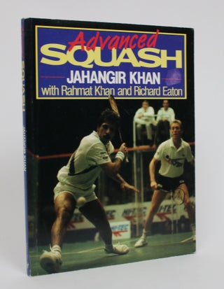 Item #005312 Advanced Squash. Jahangir Khan, Rahmat Kahn, Richard Eaton