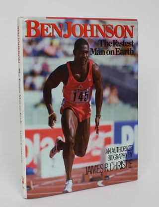 Item #005314 Ben Johnson: The Fastest Man on Earth. James R. Christie