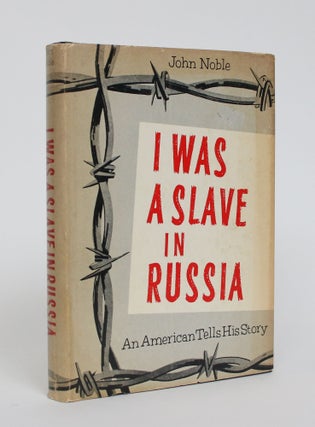 Item #005361 I Was a Slave in Russia: An American Tells His Story. John Noble