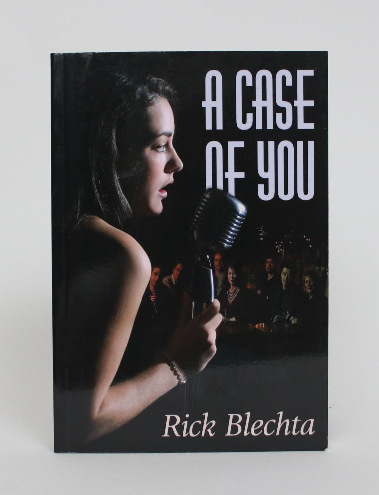 Item #005363 A Case of You. Rick Blechta.