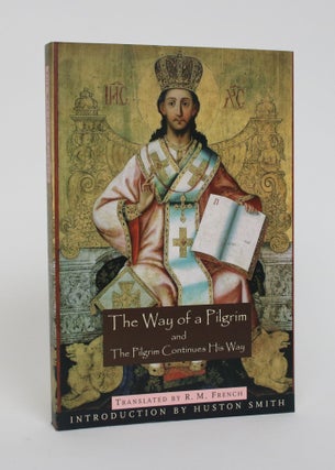 Item #005364 The Way of a Pilgrim and the Pilgrim Continues His Way. R. M. French