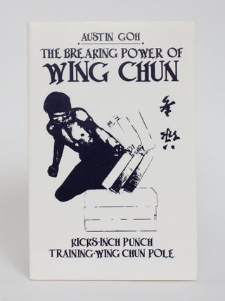 Item #005837 The Breaking Power of Wing Chun. Austin Goh