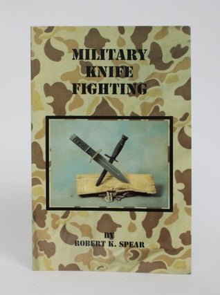 Item #005838 Military Knife Fighting. Robert K. Spear