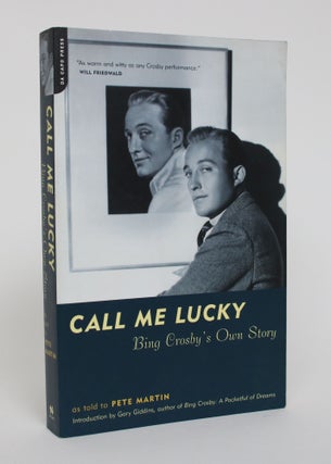 Item #005858 Call Me Lucky: Bing Crosby's own Story as Told By Pete Martin. Bing Crosby, Pete Martin