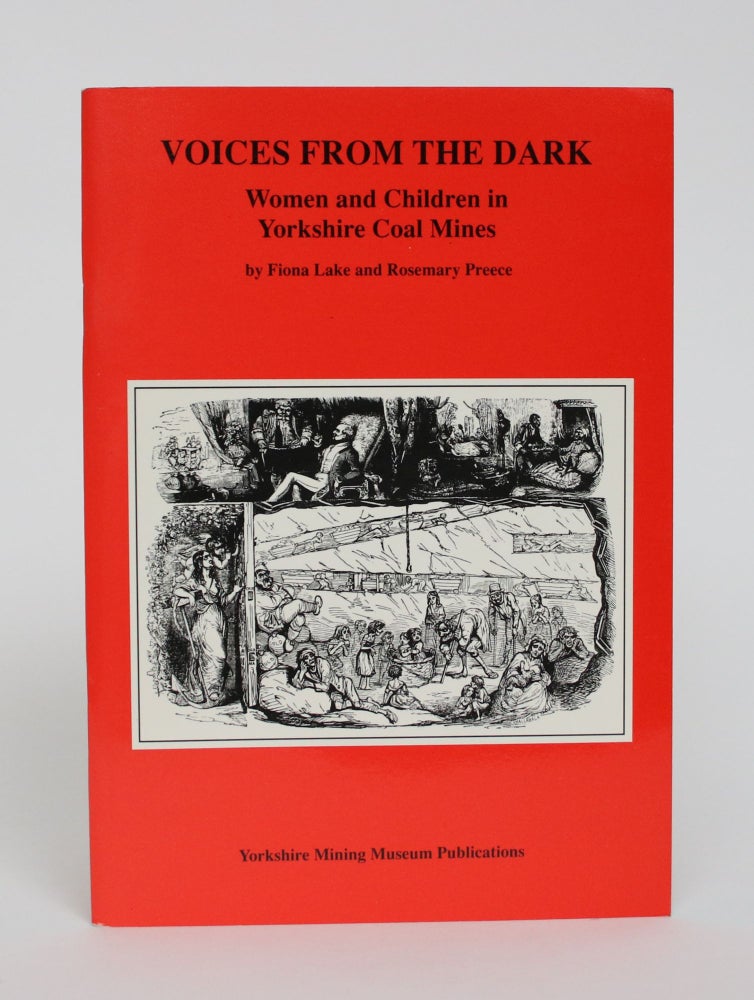 Item #005870 Voices from the Dark: Women and children in Yorkshire Coal Mines. Fiona Lake, Rosemary Preece.