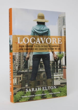 Item #005889 Locavore: From Farmers Fields to Rooftop Gardens - How Canadians are Changing the...