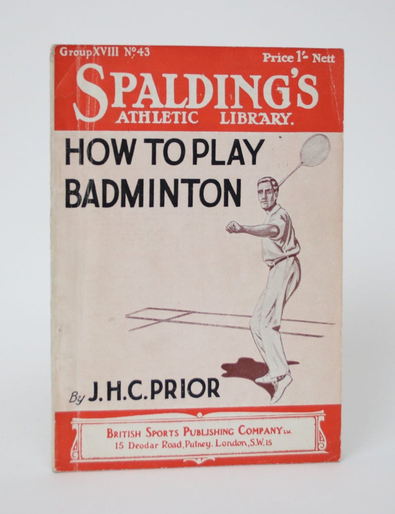 Item #005902 How to Play Badminton. J. H C. Prior.
