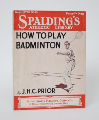 Item #005902 How to Play Badminton. J. H. C. Prior