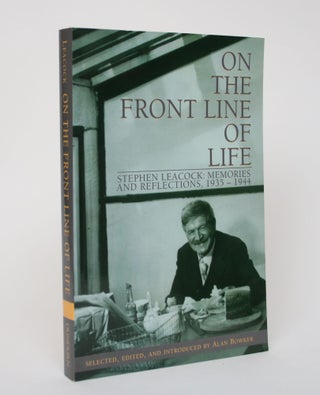 Item #005928 On the Front Line of Life: Stephen Leacock: Memories, and Reflections, 1935-1944....