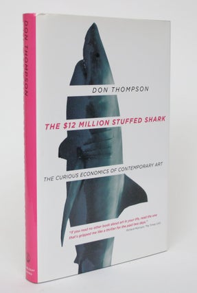 Item #005929 The $12 Million Stuffed Shark: The Curious Economics of Contemporary Art. Don Thompson