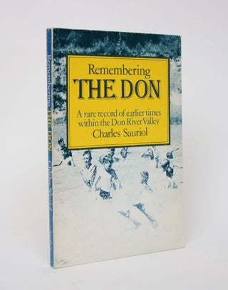 Item #005930 Remembering the Don: A Rare Record of Earlier Times Within the Don River Valley....
