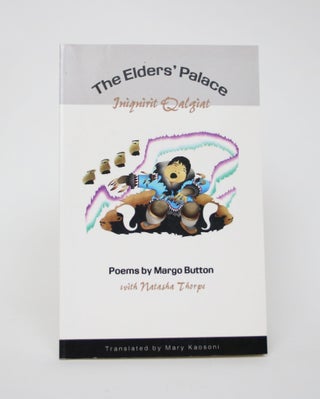 Item #005935 The Elders Palace: Iniquirit Qalgiat. Margo Button, Natasha Thorpe, Mary Kaosoni