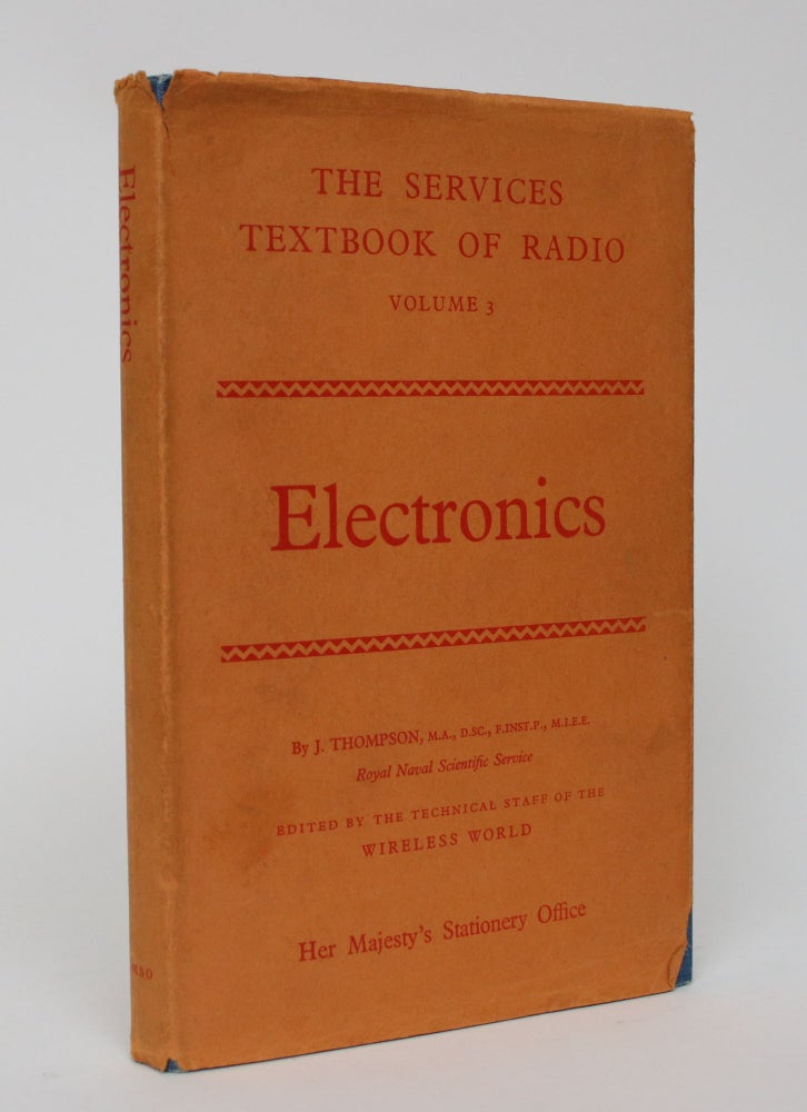 Item #005967 Electronics [The Services Textbook of Radio, Vol. 3]. J. Thompson.