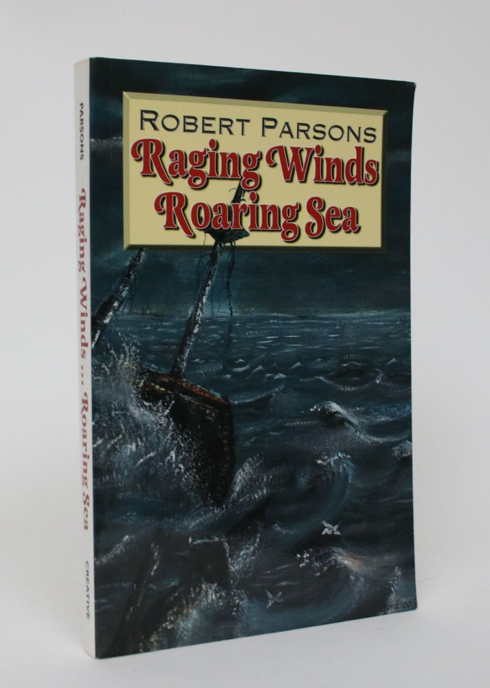Item #005982 Raging Winds, Roaring Sea. Robert Parsons.