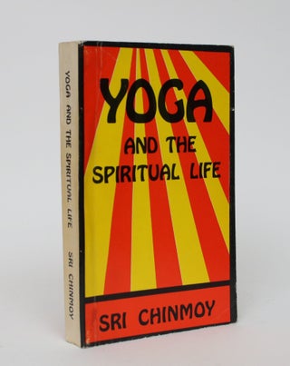 Item #005994 Yoga and the Spiritual Life: The Journey of India's Soul. Sri Chinmoy
