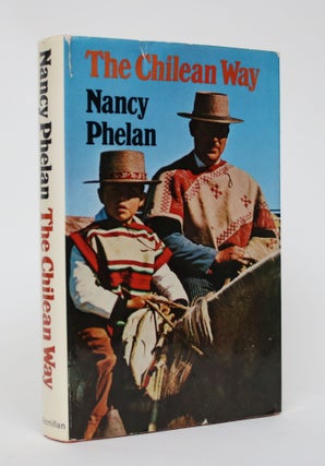 Item #006003 The Chilean Way: Travels in Chile. Nancy Phelan