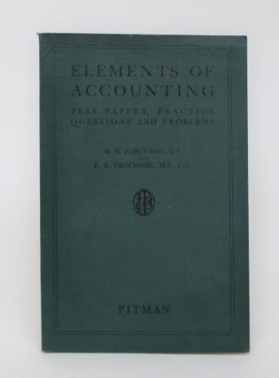 Item #006006 Elements of Accounting: Test Papers, Practice questions and Problems. W. S. And F....