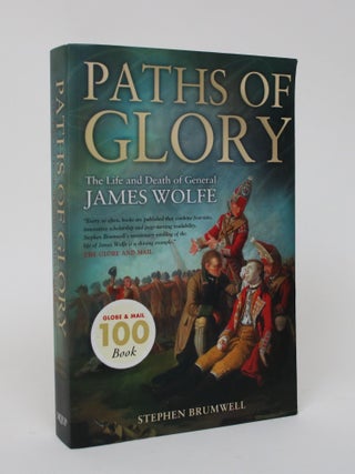 Item #006015 Paths of Glory: The Life and death of General James Wolfe. Stephen Brumwell
