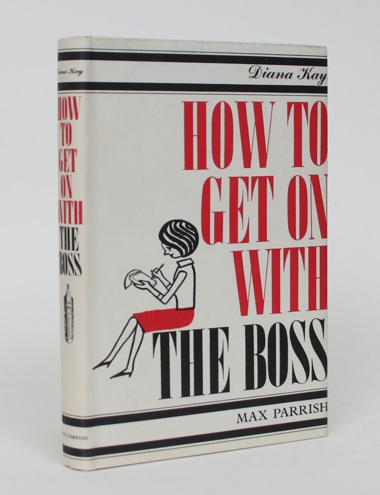 Item #006018 How to Get on with the Boss. Diana Kay.