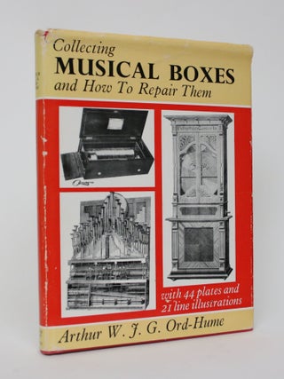 Item #006020 Collecting Musical Boxes and How to Repair Them. W. J G. Ord-hume