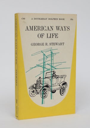 Item #006028 american Ways of Life. George R. Stewart