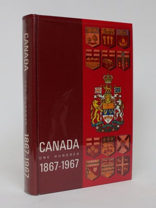 Item #006061 Canada One Hundred, 1867-1967. C. Cecil Lingard, and Director of the Canada Yearbook