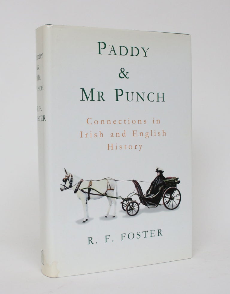 Item #006062 Paddy and Mr. Punch: Connections in Irish and English History. R. F. Foster.